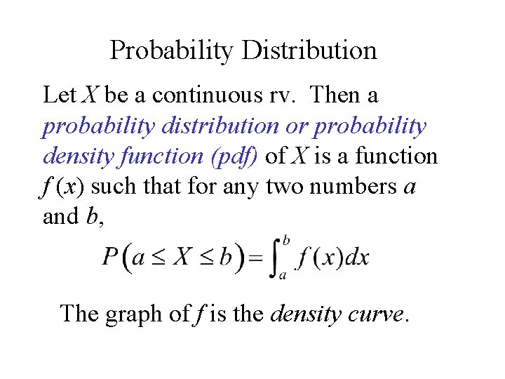 Probability Distribution Let X be a continuous rv. Then a probability distribution or probability Probability Distribution Let X be a continuous rv. Then a probability distribution or probability