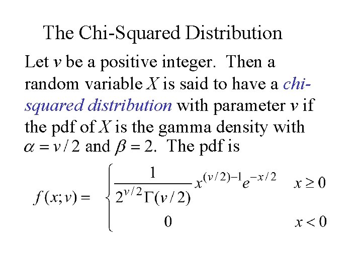 The Chi-Squared Distribution Let v be a positive integer. Then a random variable X