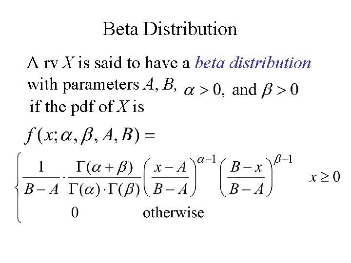 Beta Distribution A rv X is said to have a beta distribution with parameters