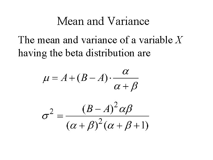 Mean and Variance The mean and variance of a variable X having the beta