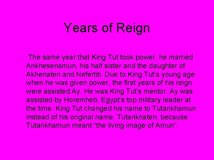 Years of Reign The same year that King Tut took power, he married Ankhesenamun,