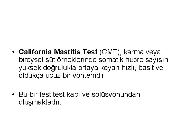  • California Mastitis Test (CMT), karma veya bireysel süt örneklerinde somatik hücre sayısını