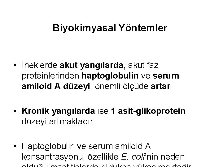 Biyokimyasal Yöntemler • İneklerde akut yangılarda, akut faz proteinlerinden haptoglobulin ve serum amiloid A