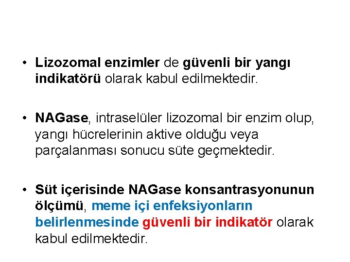  • Lizozomal enzimler de güvenli bir yangı indikatörü olarak kabul edilmektedir. • NAGase,