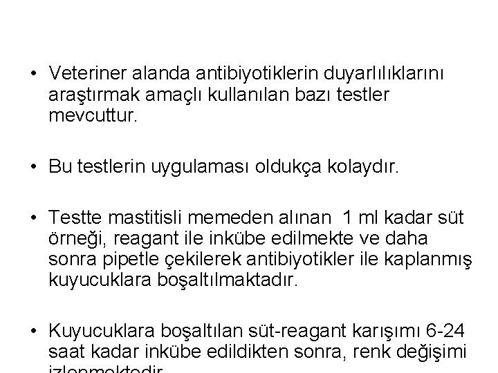  • Veteriner alanda antibiyotiklerin duyarlılıklarını araştırmak amaçlı kullanılan bazı testler mevcuttur. • Bu