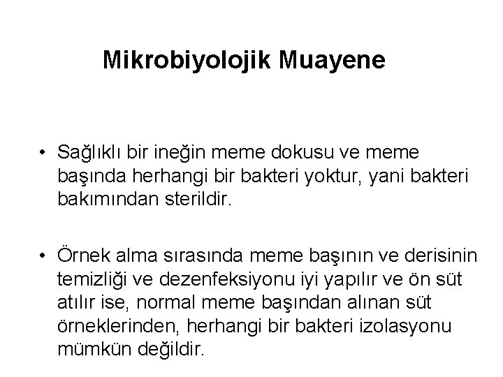 Mikrobiyolojik Muayene • Sağlıklı bir ineğin meme dokusu ve meme başında herhangi bir bakteri