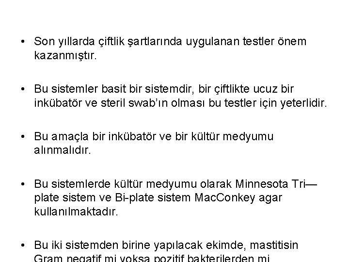  • Son yıllarda çiftlik şartlarında uygulanan testler önem kazanmıştır. • Bu sistemler basit