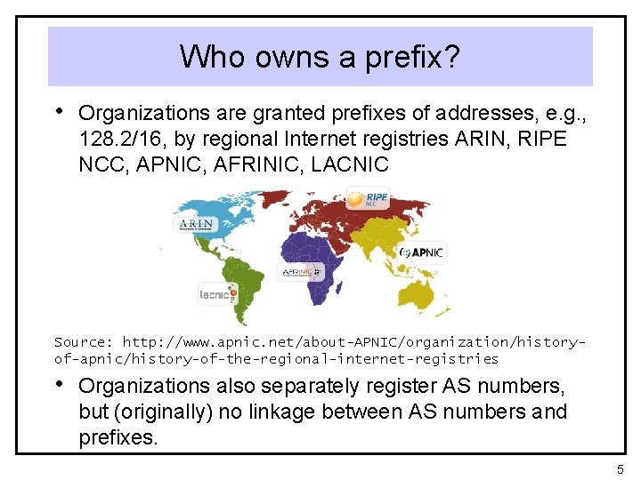 Who owns a prefix? • Organizations are granted prefixes of addresses, e. g. ,