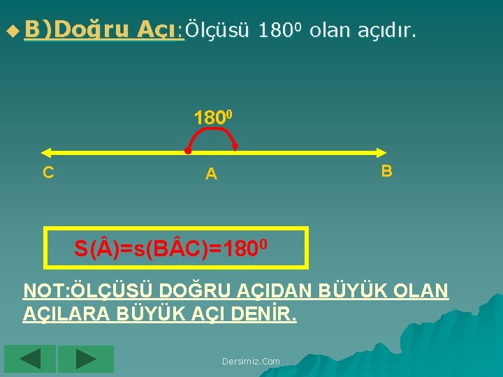 u B)Doğru Açı: Ölçüsü 1800 olan açıdır. 1800 C B A S( )=s(B C)=1800