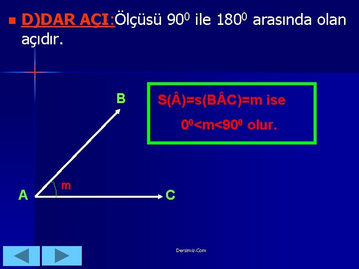 n D)DAR AÇI: Ölçüsü 900 ile 1800 arasında olan açıdır. B S( )=s(B C)=m