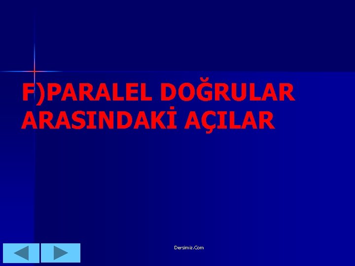 F)PARALEL DOĞRULAR ARASINDAKİ AÇILAR Dersimiz. Com 