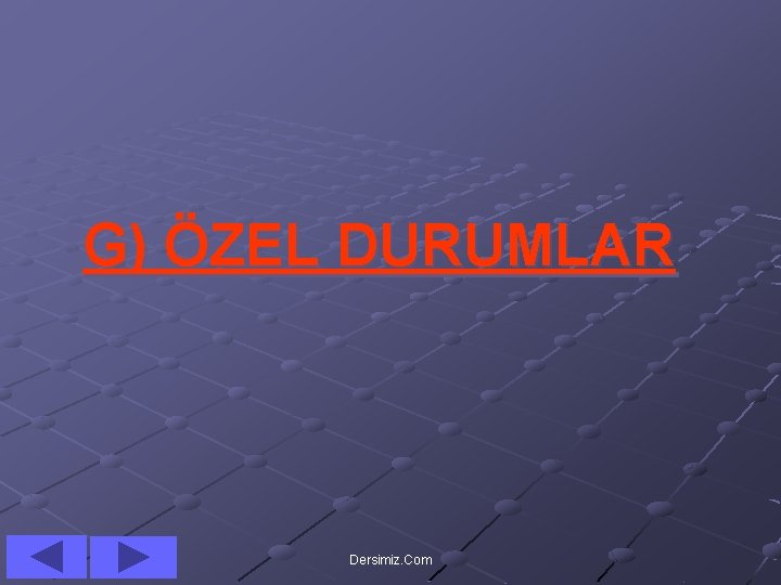 G) ÖZEL DURUMLAR Dersimiz. Com 