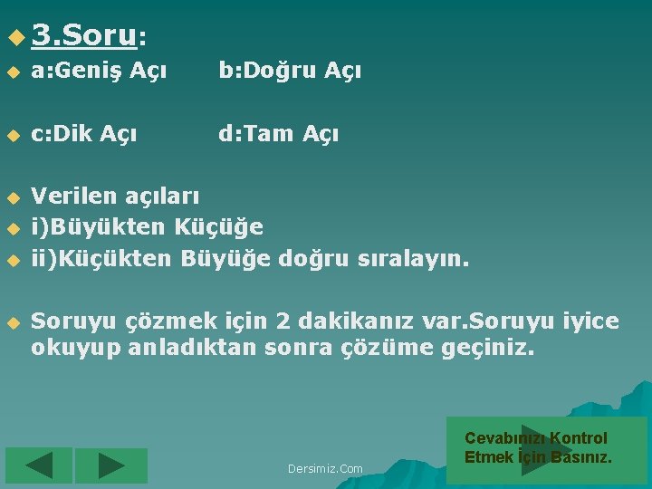 u 3. Soru: u a: Geniş Açı b: Doğru Açı u c: Dik Açı