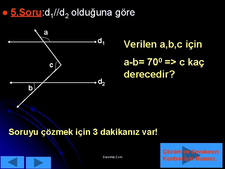 l 5. Soru: d 1//d 2 olduğuna göre a d 1 c b d