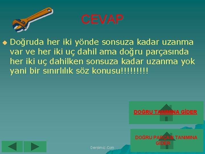 CEVAP u Doğruda her iki yönde sonsuza kadar uzanma var ve her iki uç