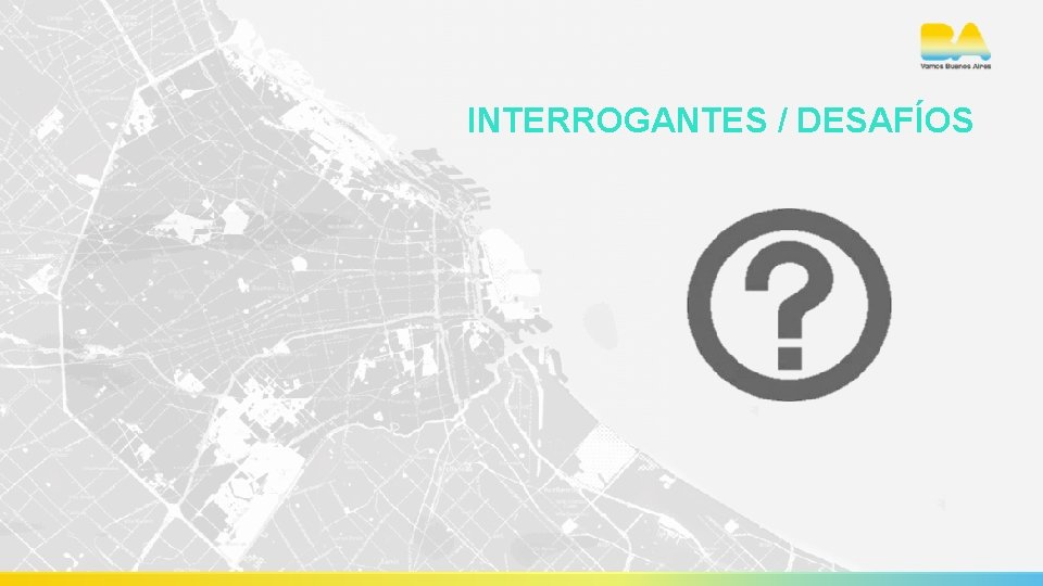 INTERROGANTES / DESAFÍOS 
