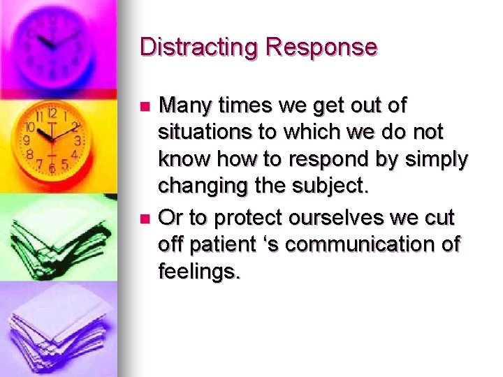 Distracting Response Many times we get out of situations to which we do not