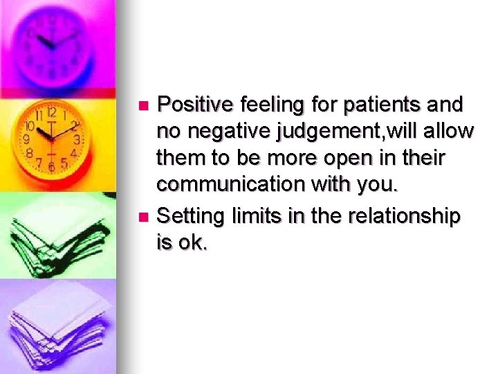 Positive feeling for patients and no negative judgement, will allow them to be more