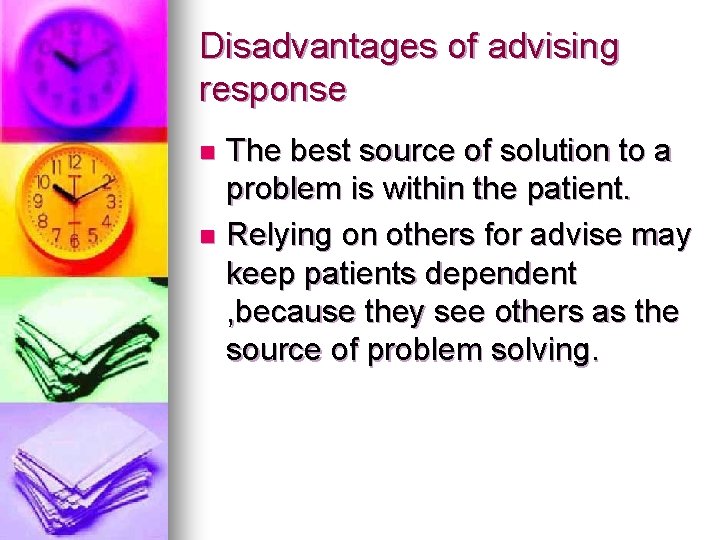 Disadvantages of advising response The best source of solution to a problem is within