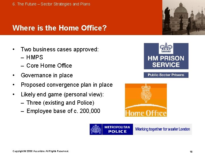 6. The Future – Sector Strategies and Plans Where is the Home Office? •