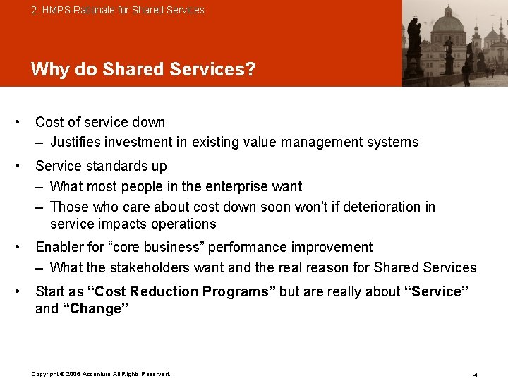 2. HMPS Rationale for Shared Services Why do Shared Services? • Cost of service