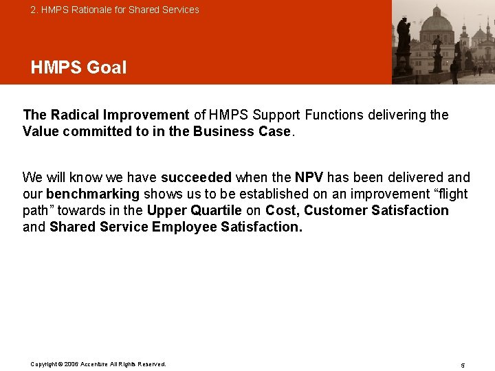 2. HMPS Rationale for Shared Services HMPS Goal The Radical Improvement of HMPS Support