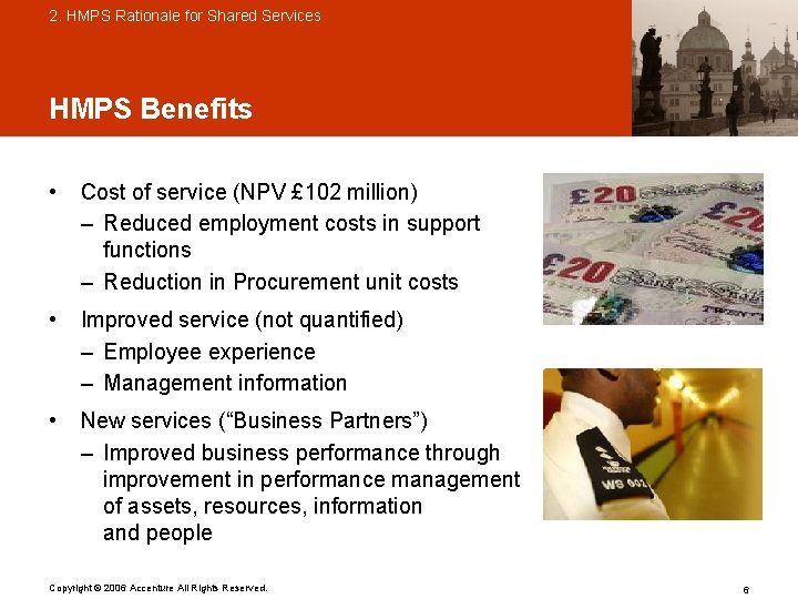 2. HMPS Rationale for Shared Services HMPS Benefits • Cost of service (NPV £