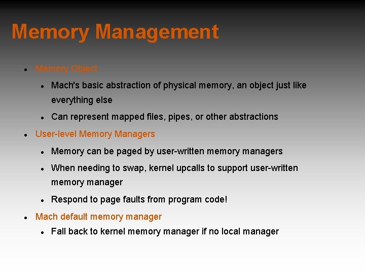 Memory Management Memory Object Mach's basic abstraction of physical memory, an object just like