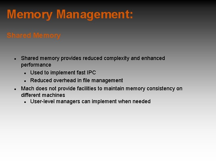 Memory Management: Shared Memory Shared memory provides reduced complexity and enhanced performance Used to