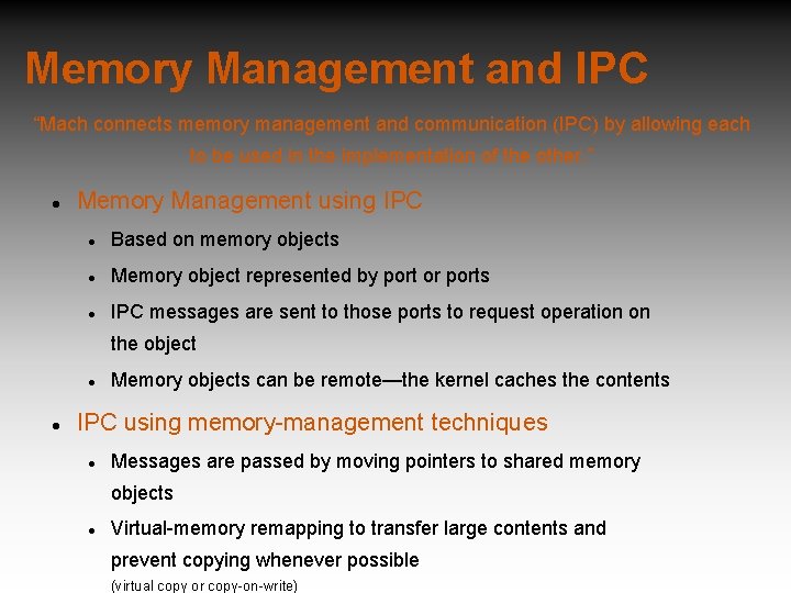 Memory Management and IPC “Mach connects memory management and communication (IPC) by allowing each