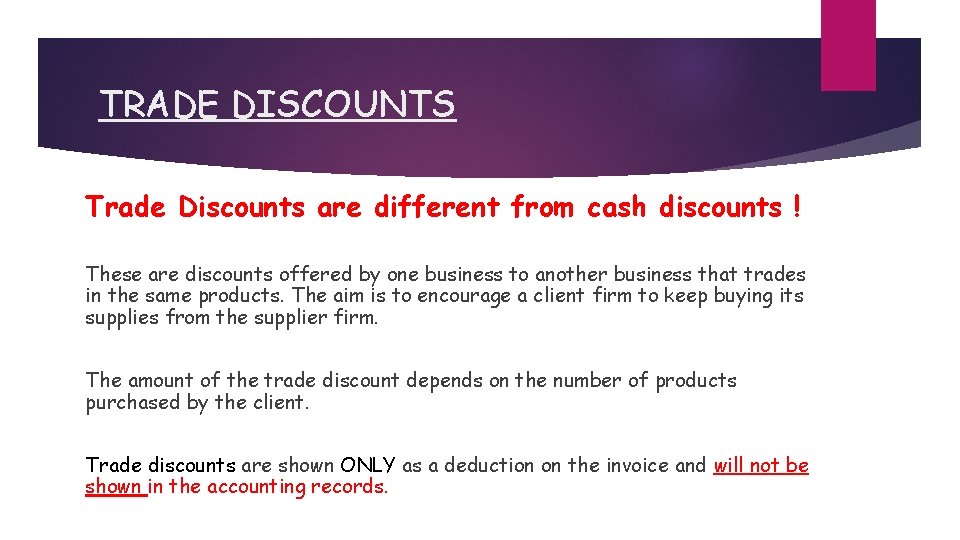 TRADE DISCOUNTS Trade Discounts are different from cash discounts ! These are discounts offered