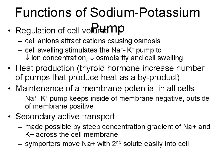  • Functions of Sodium-Potassium Pump Regulation of cell volume – cell anions attract