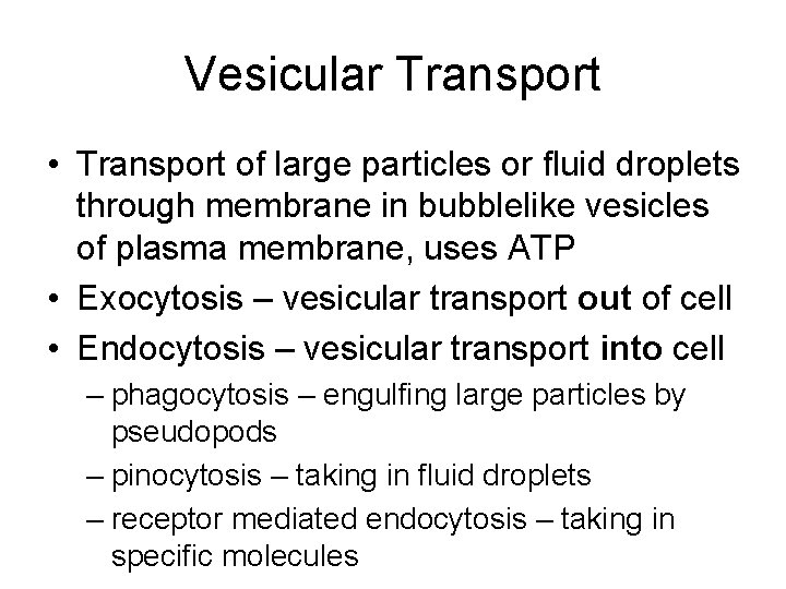 Vesicular Transport • Transport of large particles or fluid droplets through membrane in bubblelike