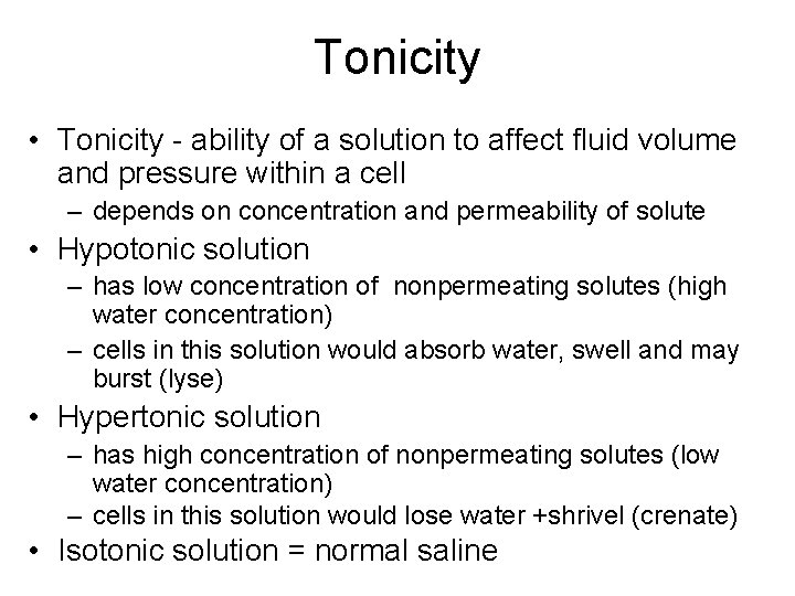 Tonicity • Tonicity - ability of a solution to affect fluid volume and pressure