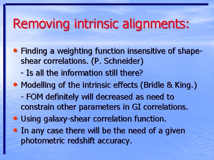 Removing intrinsic alignments: • Finding a weighting function insensitive of shape • • •