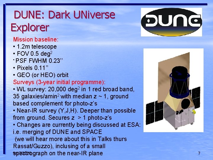 DUNE: Dark UNiverse Explorer Mission baseline: • 1. 2 m telescope • FOV 0.