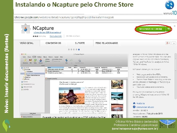 Nvivo: Inserir documentos (fontes) Instalando o Ncapture pelo Chrome Store Oficina NVivo Básico (extensão)