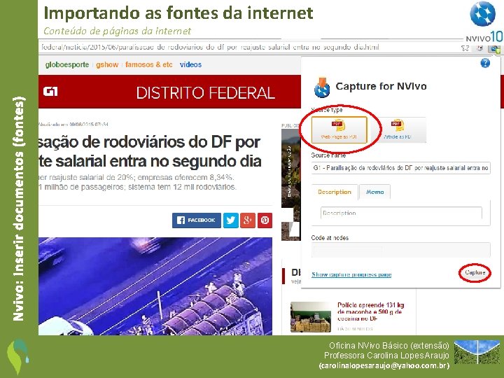 Importando as fontes da internet Nvivo: Inserir documentos (fontes) Conteúdo de páginas da internet