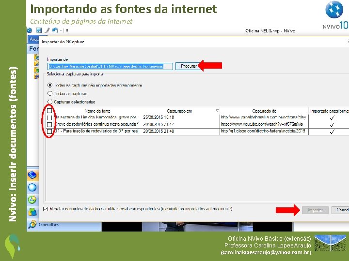 Importando as fontes da internet Nvivo: Inserir documentos (fontes) Conteúdo de páginas da internet