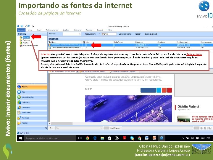 Importando as fontes da internet Nvivo: Inserir documentos (fontes) Conteúdo de páginas da internet
