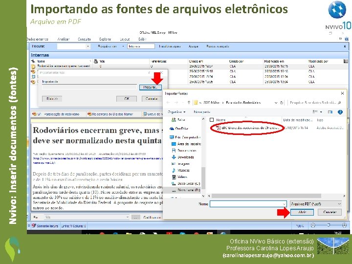 Importando as fontes de arquivos eletrônicos Nvivo: Inserir documentos (fontes) Arquivo em PDF Oficina