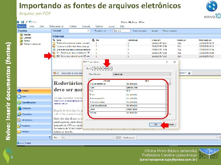 Importando as fontes de arquivos eletrônicos Nvivo: Inserir documentos (fontes) Arquivo em PDF Oficina