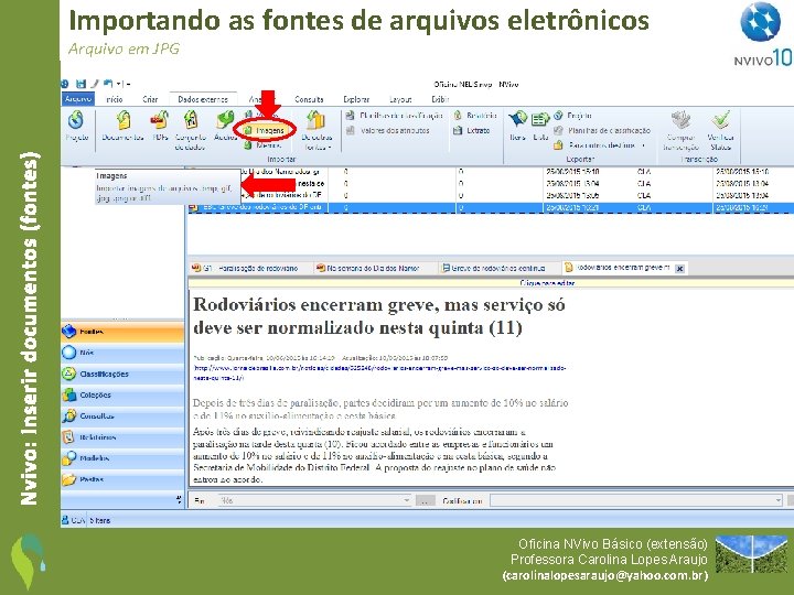 Importando as fontes de arquivos eletrônicos Nvivo: Inserir documentos (fontes) Arquivo em JPG Oficina