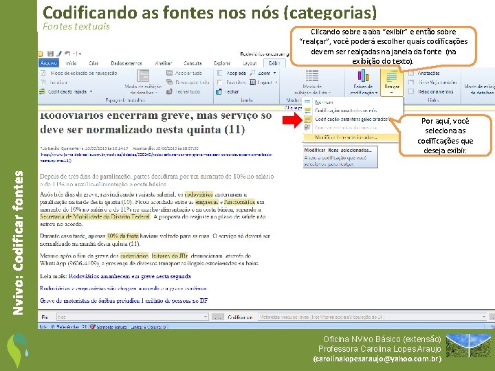 Codificando as fontes nos nós (categorias) Fontes textuais Clicando sobre a aba “exibir” e