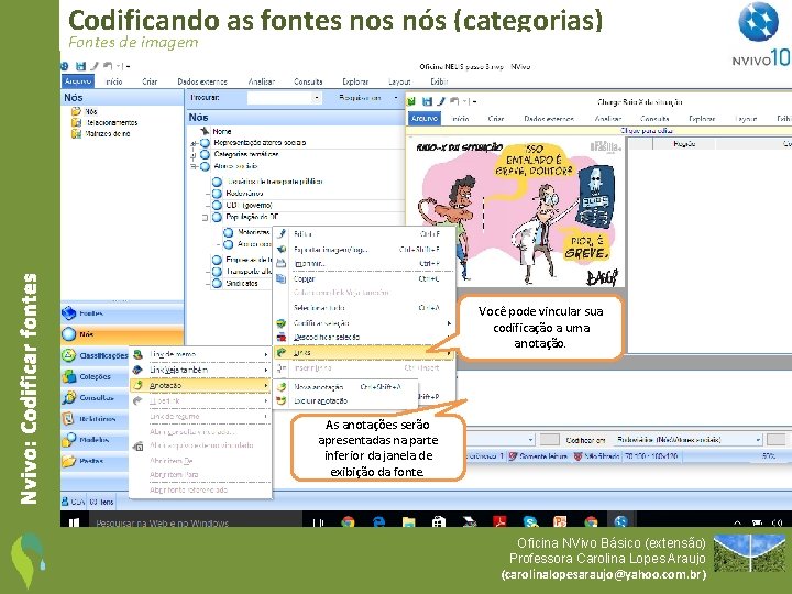 Codificando as fontes nos nós (categorias) Nvivo: Codificar fontes Fontes de imagem Você pode