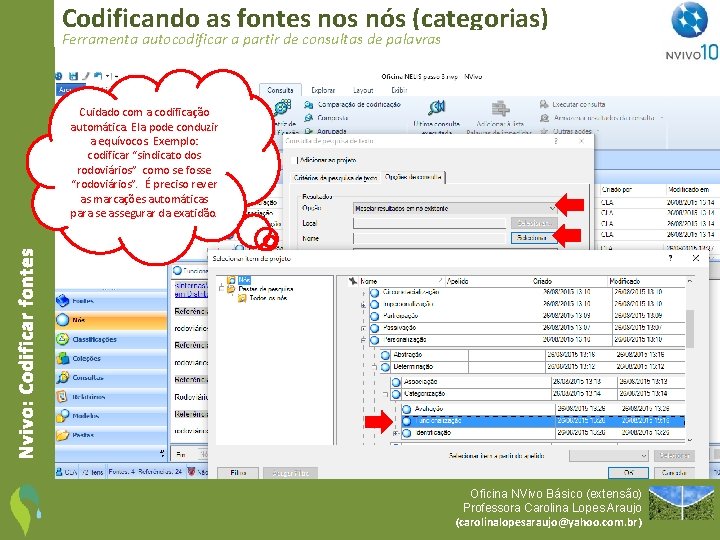 Codificando as fontes nos nós (categorias) Ferramenta autocodificar a partir de consultas de palavras