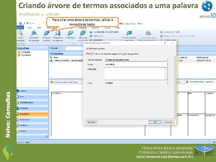 Criando árvore de termos associados a uma palavra Analisando o cotexto Nvivo: Consultas Para