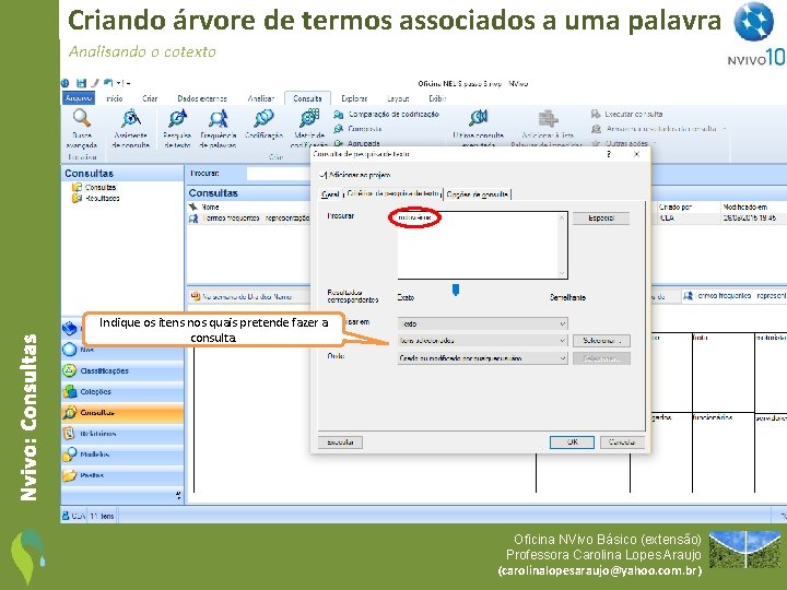 Criando árvore de termos associados a uma palavra Nvivo: Consultas Analisando o cotexto Indique