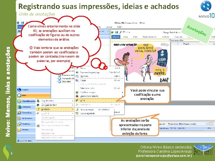 Registrando suas impressões, ideias e achados Links de anotações Ano Nvivo: Memos, links e