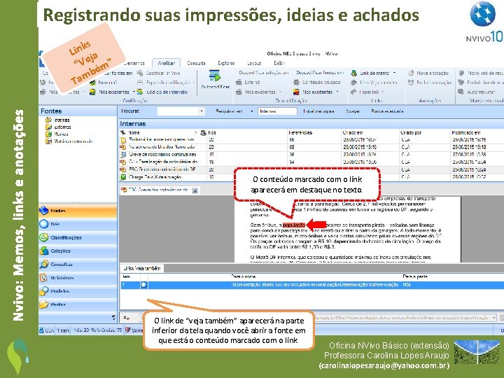 Registrando suas impressões, ideias e achados Nvivo: Memos, links e anotações ks n i